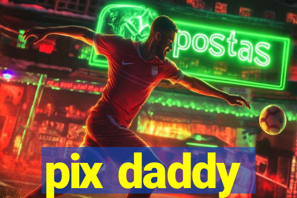 pix daddy